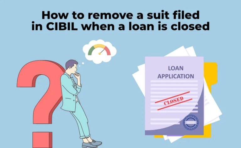 How to remove a suit filed in CIBIL when a loan is closed