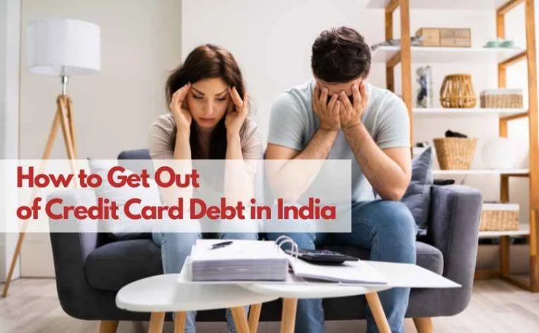 How to Get Out of Credit Card Debt in India