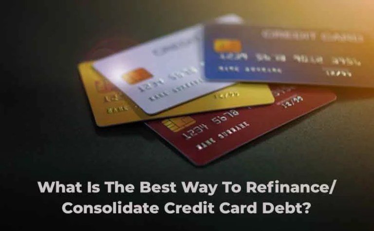 What Is The Best Way To Refinance/Consolidate Credit Card Debt?