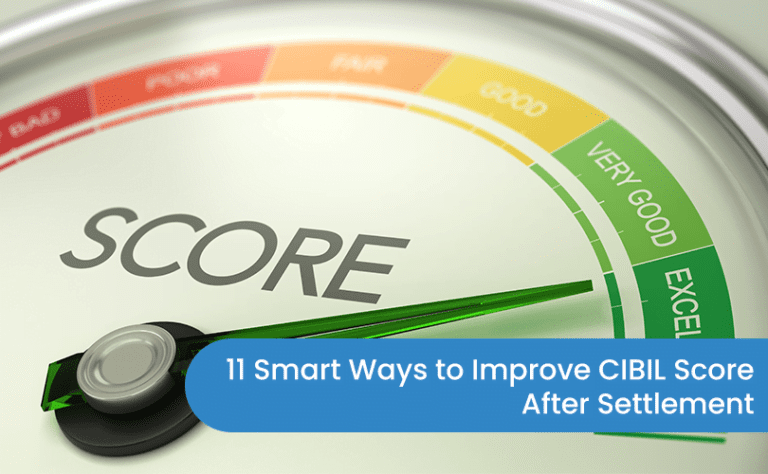 11 Smart Ways to Improve CIBIL Score After Settlement
